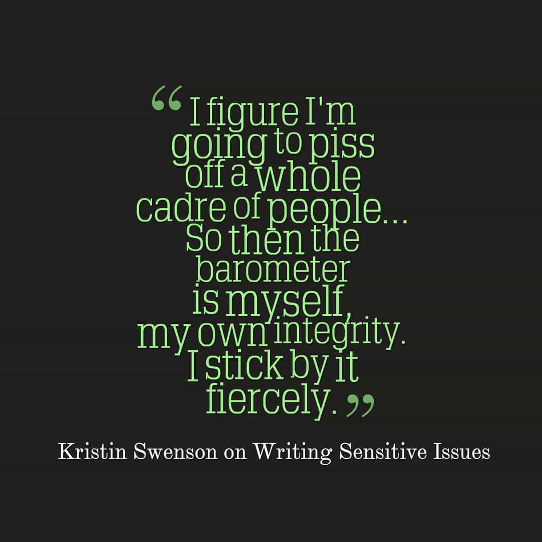 Kristin Swenson quote on writing sensitive issues