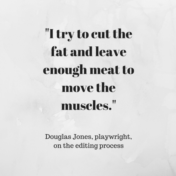 Douglas Jones, playwright,on the editing process